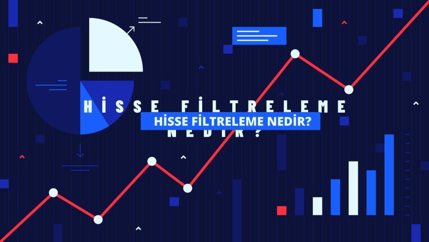 Hisse Filtreleme Nedir